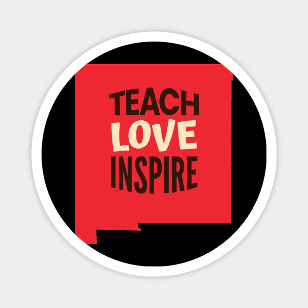 New Mexico Teacher Teach Love Inspire Magnet by SunburstGeo